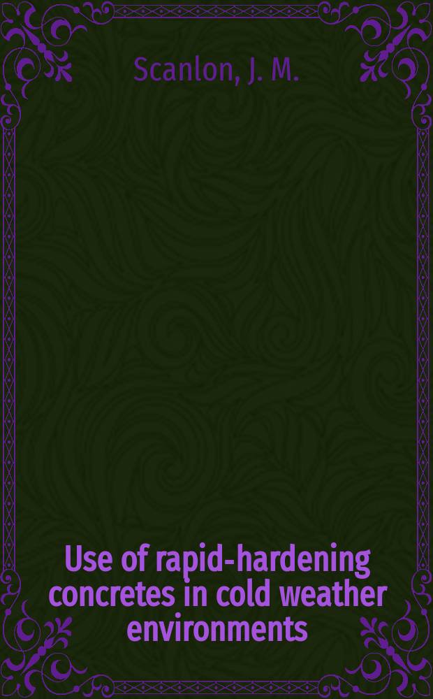 Use of rapid-hardening concretes in cold weather environments : General report