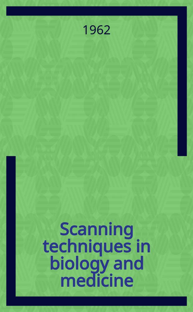 Scanning techniques in biology and medicine : Symposium