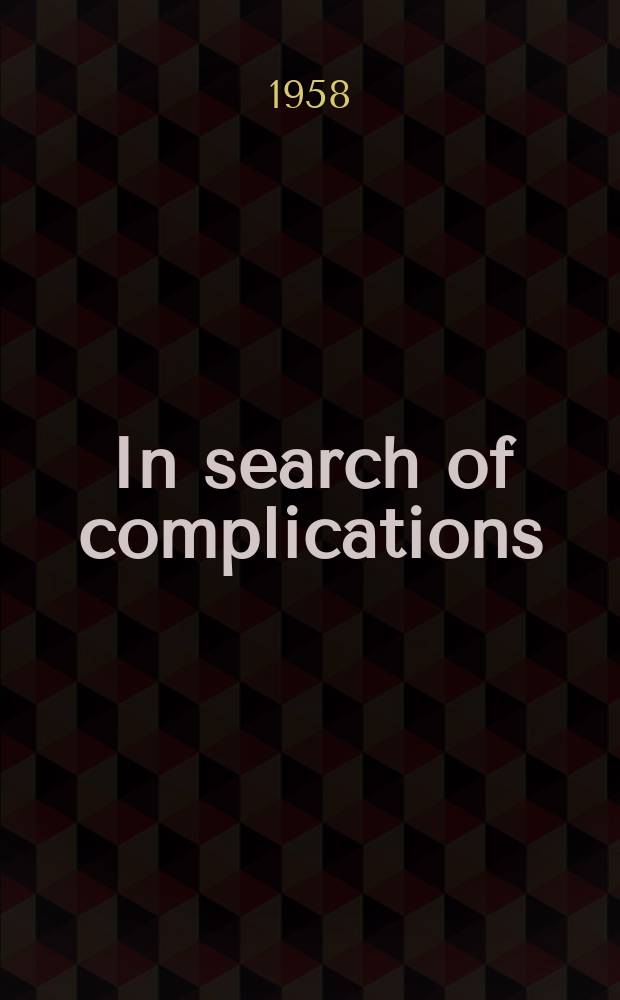 In search of complications : An autobiography