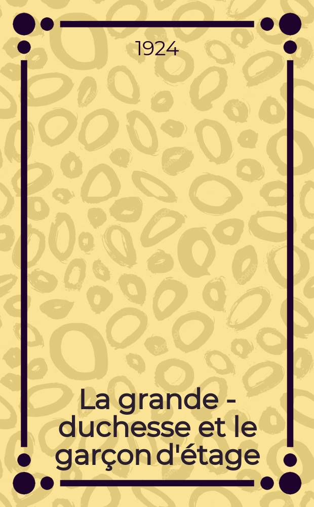 La grande - duchesse et le garçon d'étage