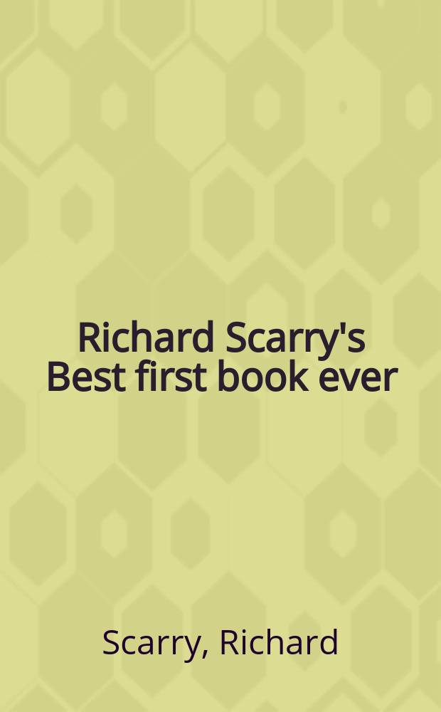 Richard Scarry's Best first book ever : Picture book for young children
