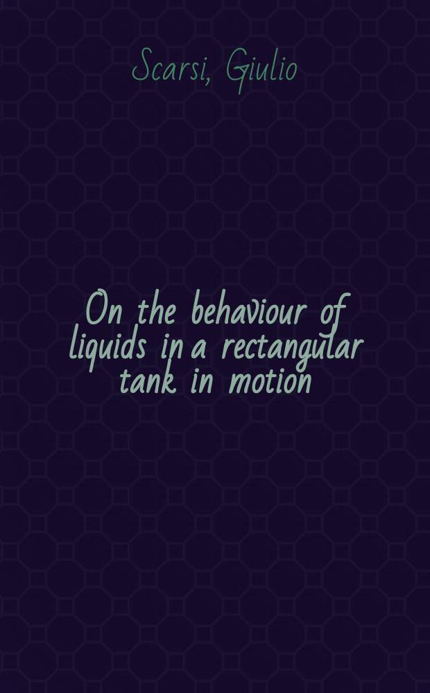 On the behaviour of liquids in a rectangular tank in motion