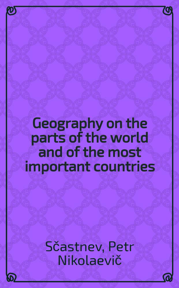 Geography on the parts of the world and of the most important countries : Textbook for the 6th and 7th forms