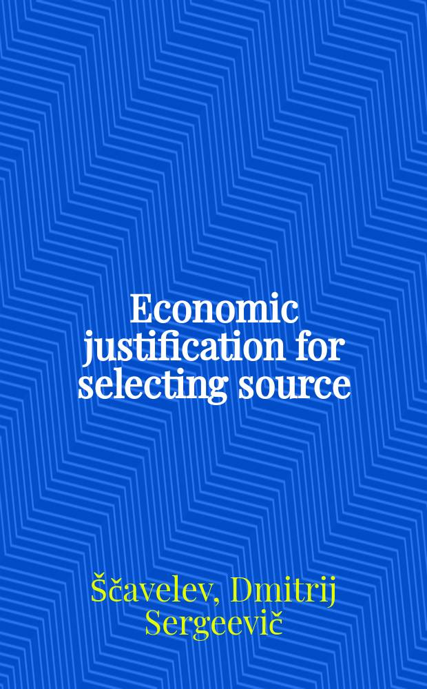 Economic justification for selecting source