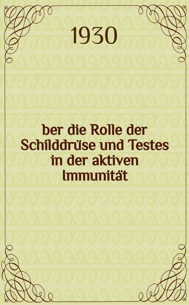 Über die Rolle der Schilddrüse und Testes in der aktiven Immunität