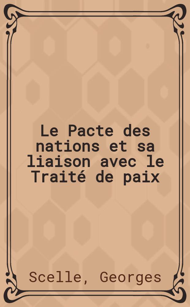 Le Pacte des nations et sa liaison avec le Traité de paix