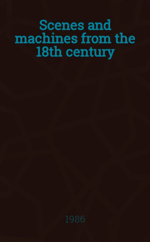 Scenes and machines from the 18th century : The stagecraft of Jacopo Fabris a. Cityoen Boullet