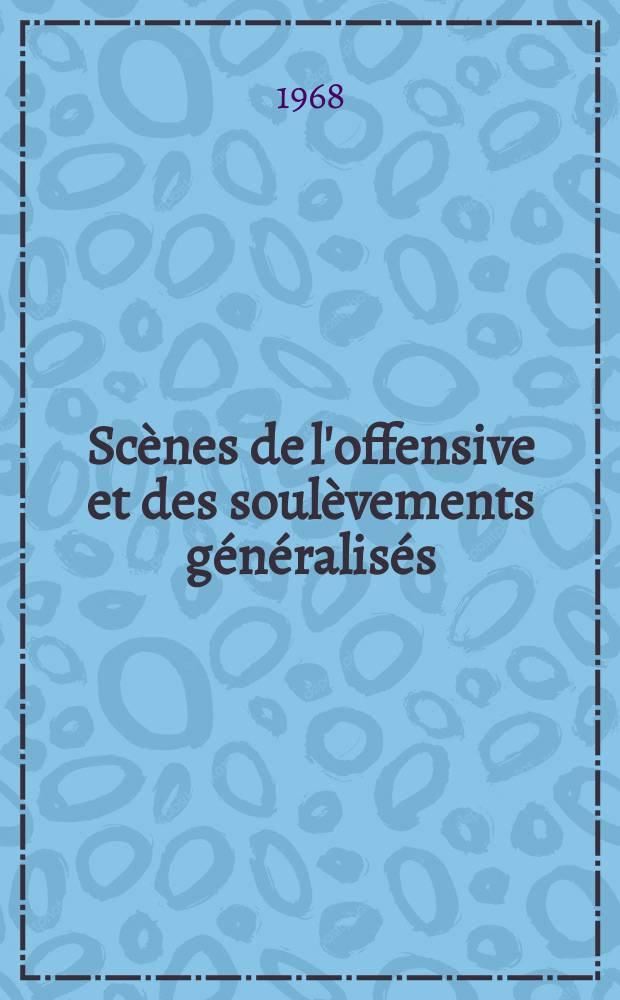 Scènes de l'offensive et des soulèvements généralisés