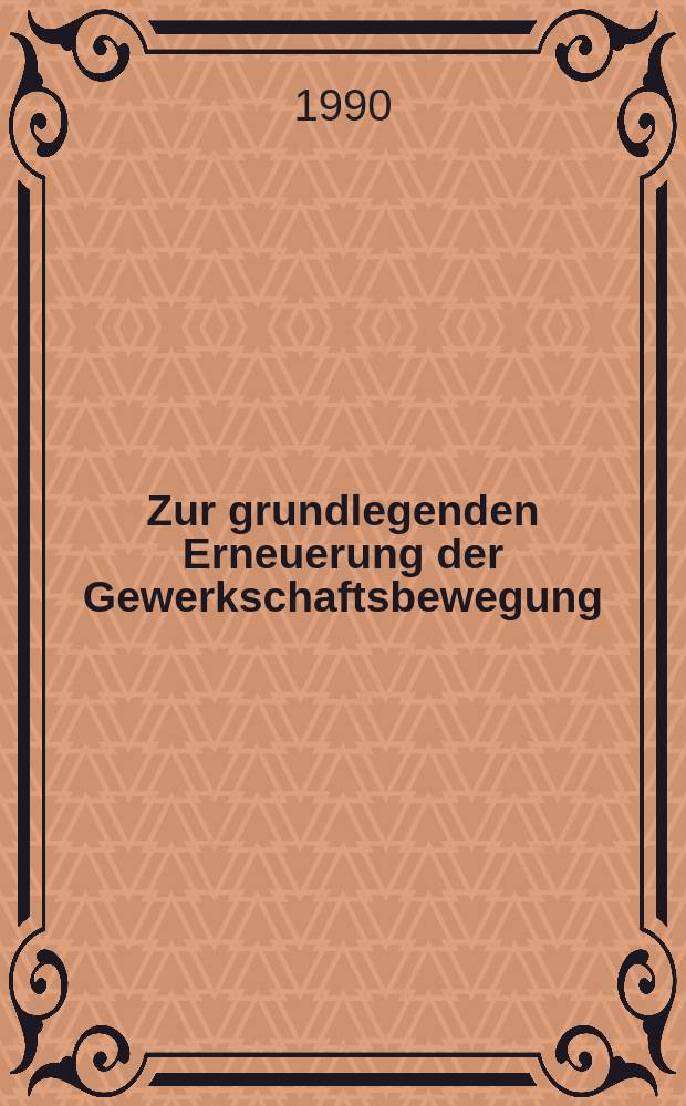 Zur grundlegenden Erneuerung der Gewerkschaftsbewegung : Der Vortrag