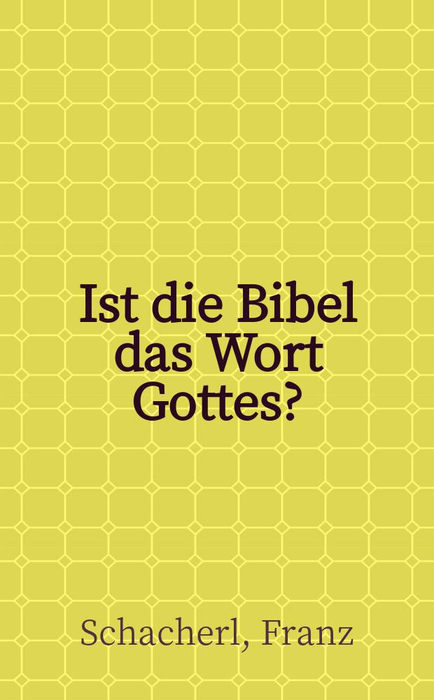 Ist die Bibel das Wort Gottes?