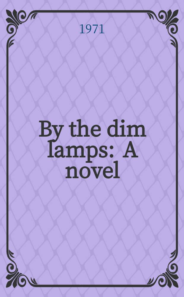 By the dim lamps : A novel