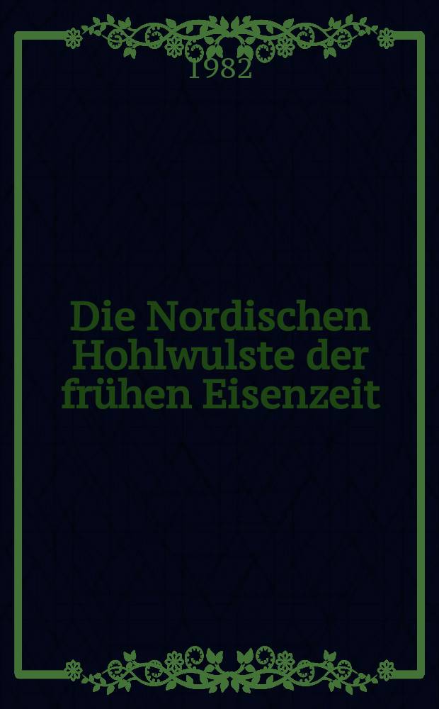 Die Nordischen Hohlwulste der frühen Eisenzeit