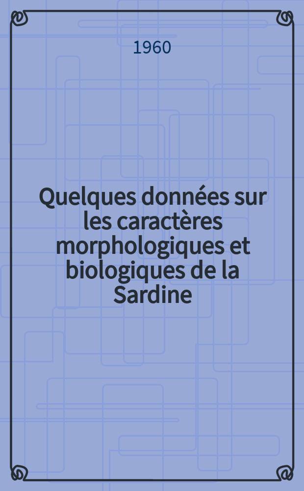 Quelques données sur les caractères morphologiques et biologiques de la Sardine (Sardina pilchardus Walb.) de l'étang de Berre