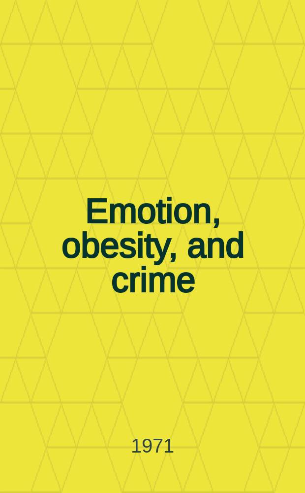 Emotion, obesity, and crime