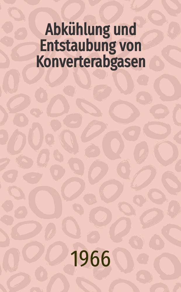 Abk&uuml;hlung und Entstaubung von Konverterabgasen