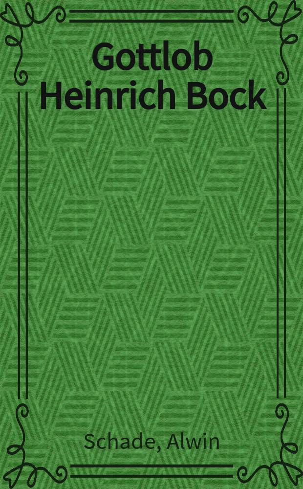 Gottlob Heinrich Bock ("Candidat Bock") und Friedrich Weinhold Rodig : Leben und kryptogamische Hinterlassenschaft zweier sächsicher Floristen aus der Zeit um 1800