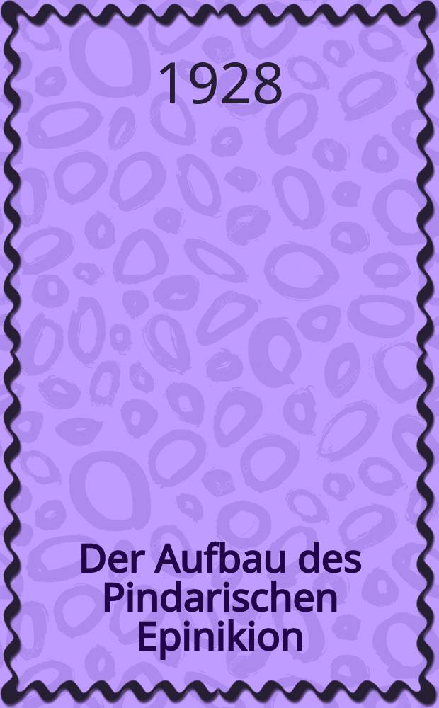 Der Aufbau des Pindarischen Epinikion