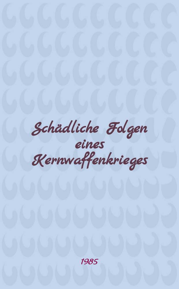 Schädliche Folgen eines Kernwaffenkrieges : (Sozialökon. Aspekte)