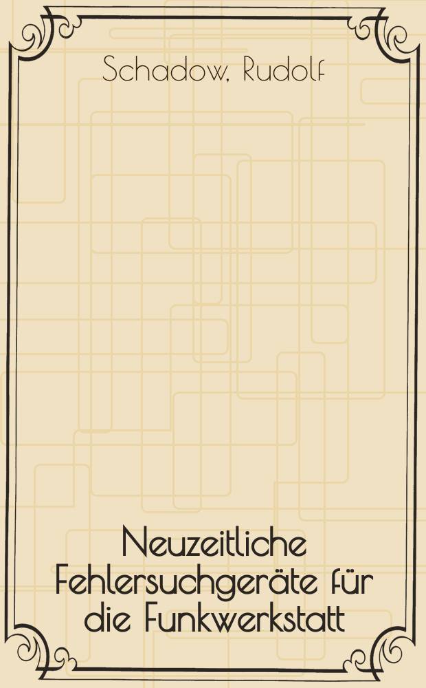 Neuzeitliche Fehlersuchgeräte für die Funkwerkstatt