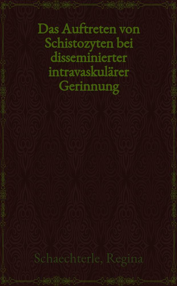 Das Auftreten von Schistozyten bei disseminierter intravaskulärer Gerinnung : Diss
