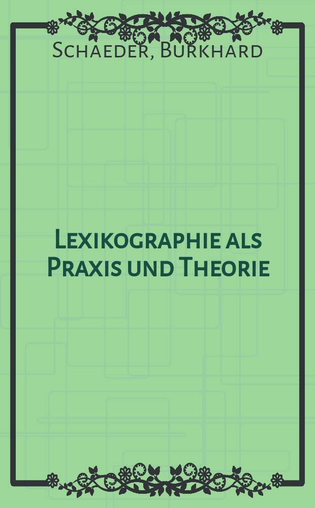 Lexikographie als Praxis und Theorie