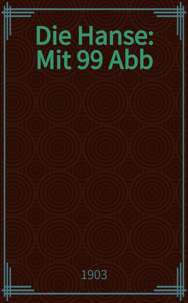 Die Hanse : Mit 99 Abb