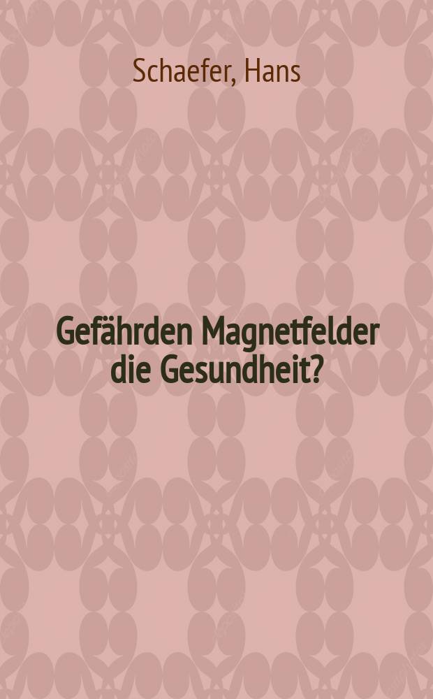 Gefährden Magnetfelder die Gesundheit?