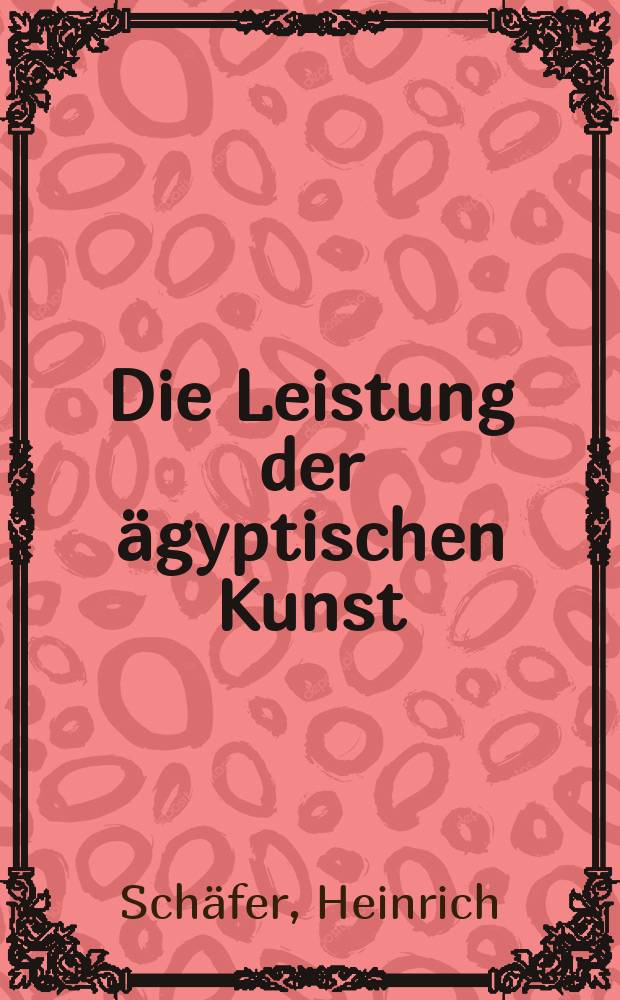 Die Leistung der ägyptischen Kunst