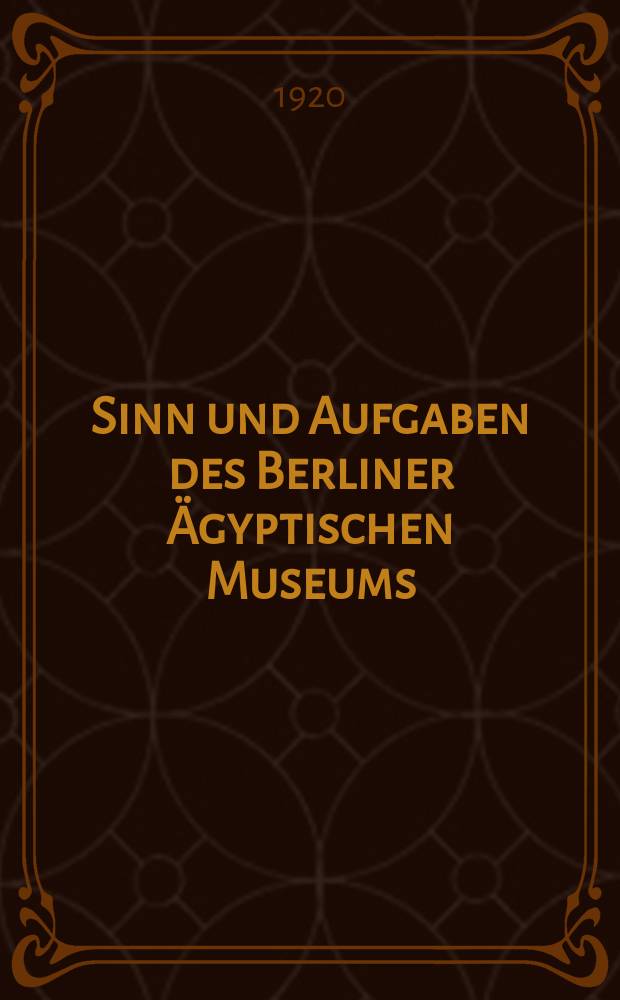 Sinn und Aufgaben des Berliner Ägyptischen Museums