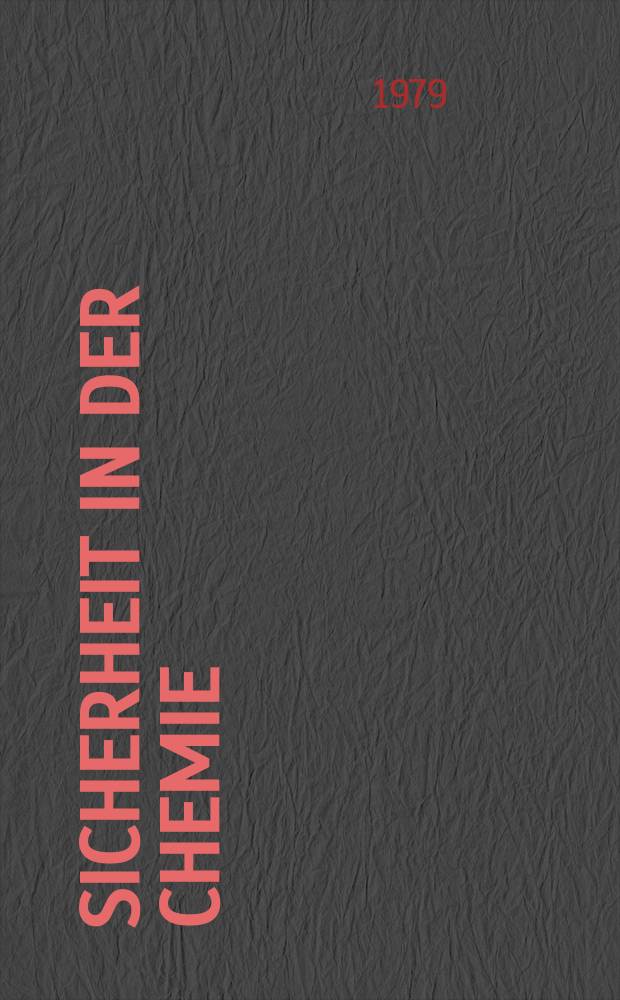 Sicherheit in der Chemie : Sicherheitstechnik, Arbeitsschutz, gefährliche Stoffe