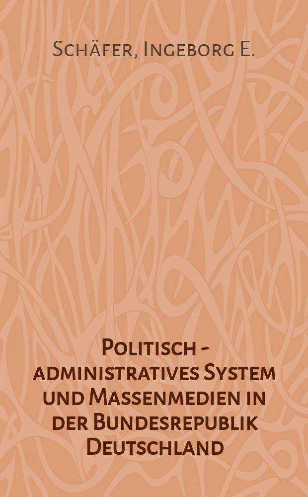 Politisch - administratives System und Massenmedien in der Bundesrepublik Deutschland