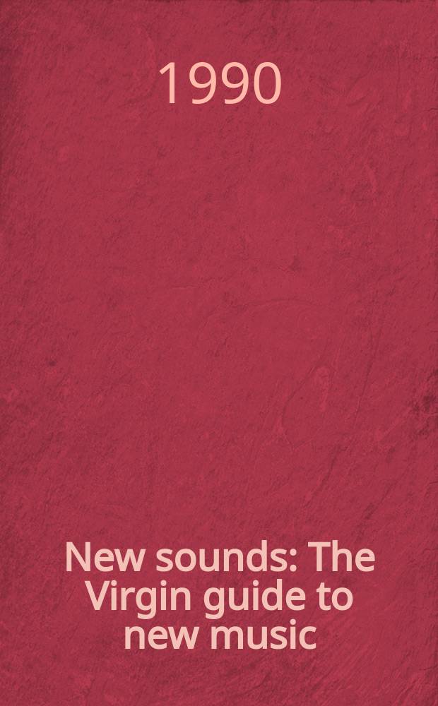 New sounds : The Virgin guide to new music