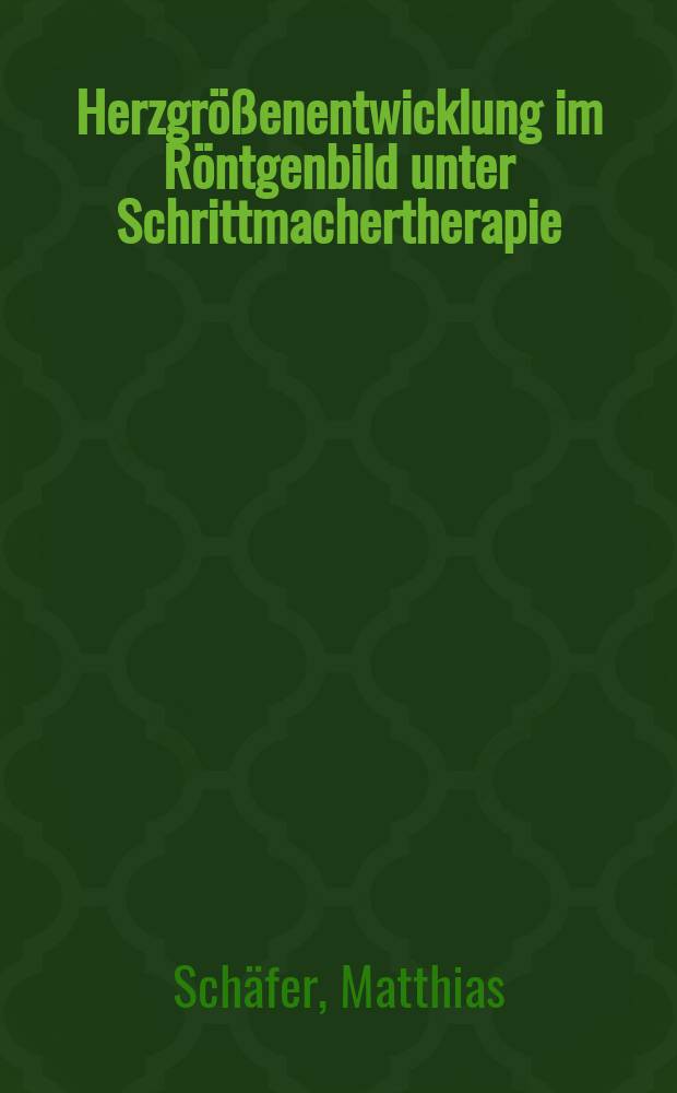 Herzgrößenentwicklung im Röntgenbild unter Schrittmachertherapie : Inaug.-Diss
