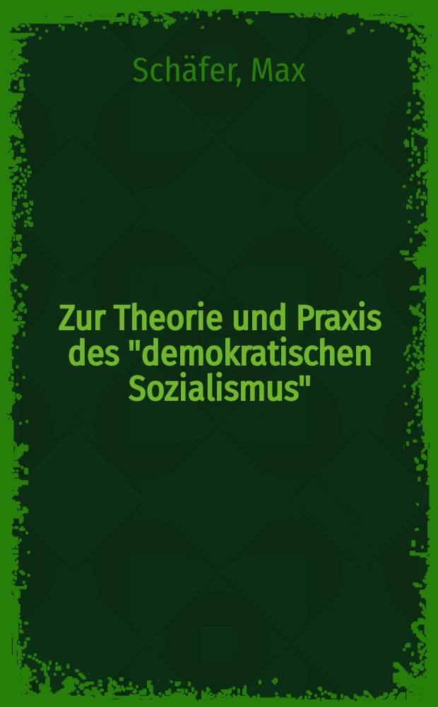 Zur Theorie und Praxis des "demokratischen Sozialismus"