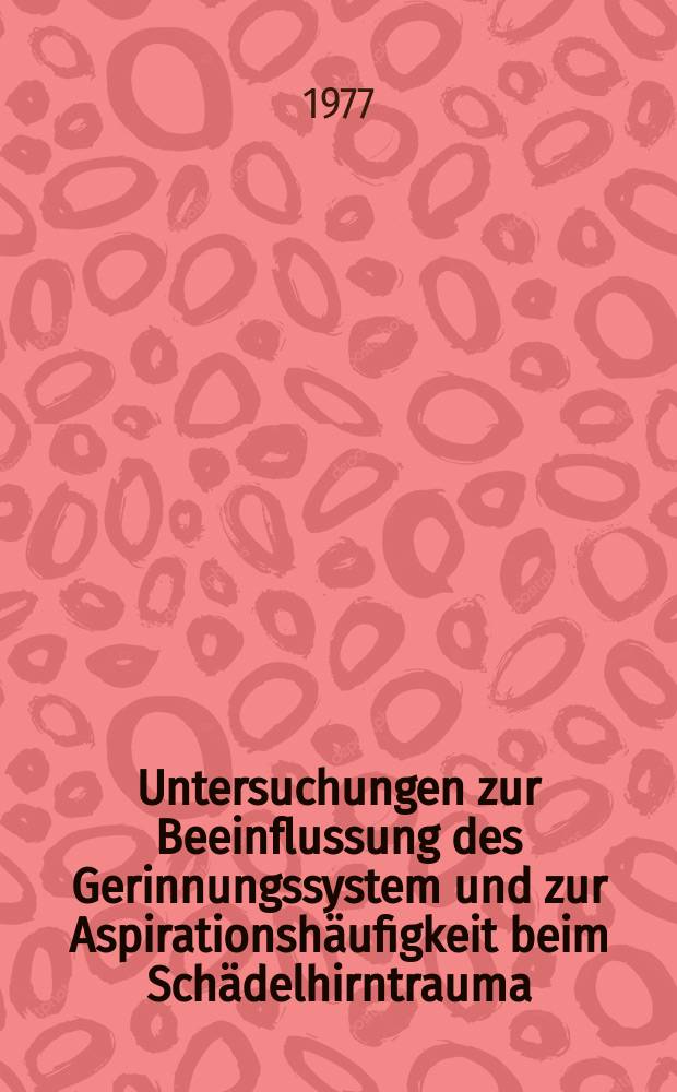 Untersuchungen zur Beeinflussung des Gerinnungssystem und zur Aspirationshäufigkeit beim Schädelhirntrauma : Inaug.-Diss. der Med. Fak. der Univ. zu Bonn