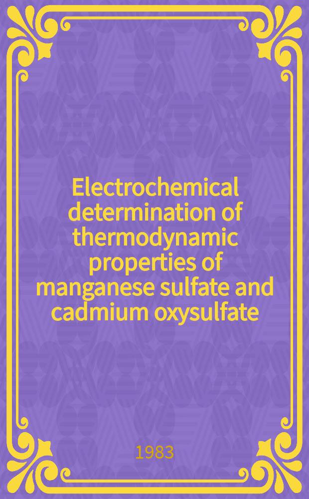 Electrochemical determination of thermodynamic properties of manganese sulfate and cadmium oxysulfate