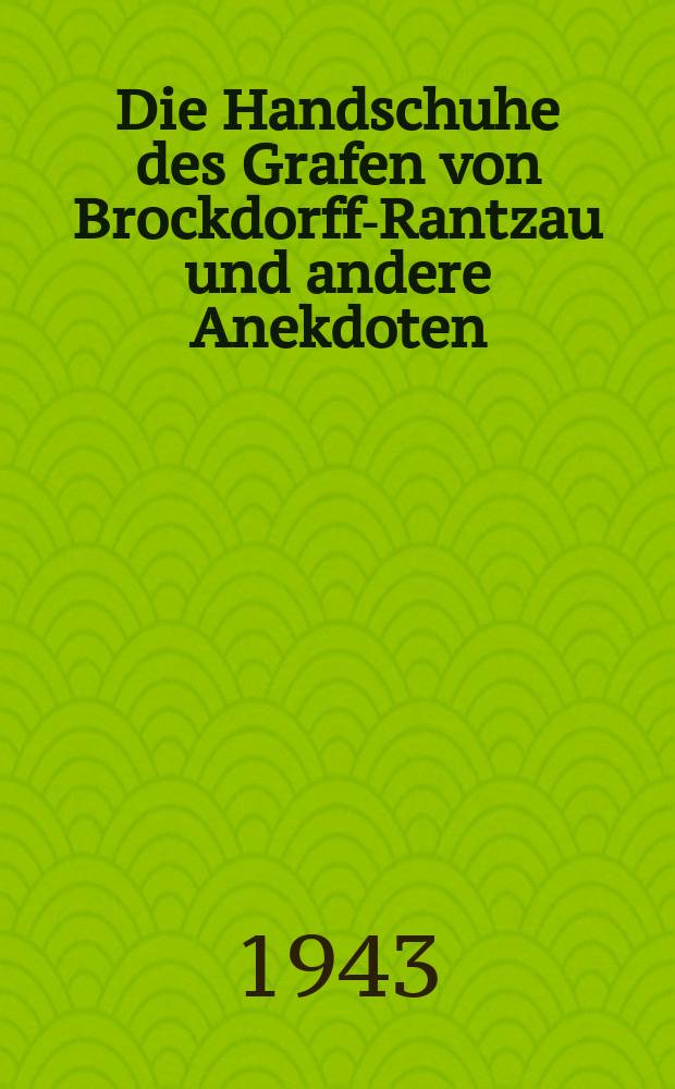 Die Handschuhe des Grafen von Brockdorff-Rantzau und andere Anekdoten