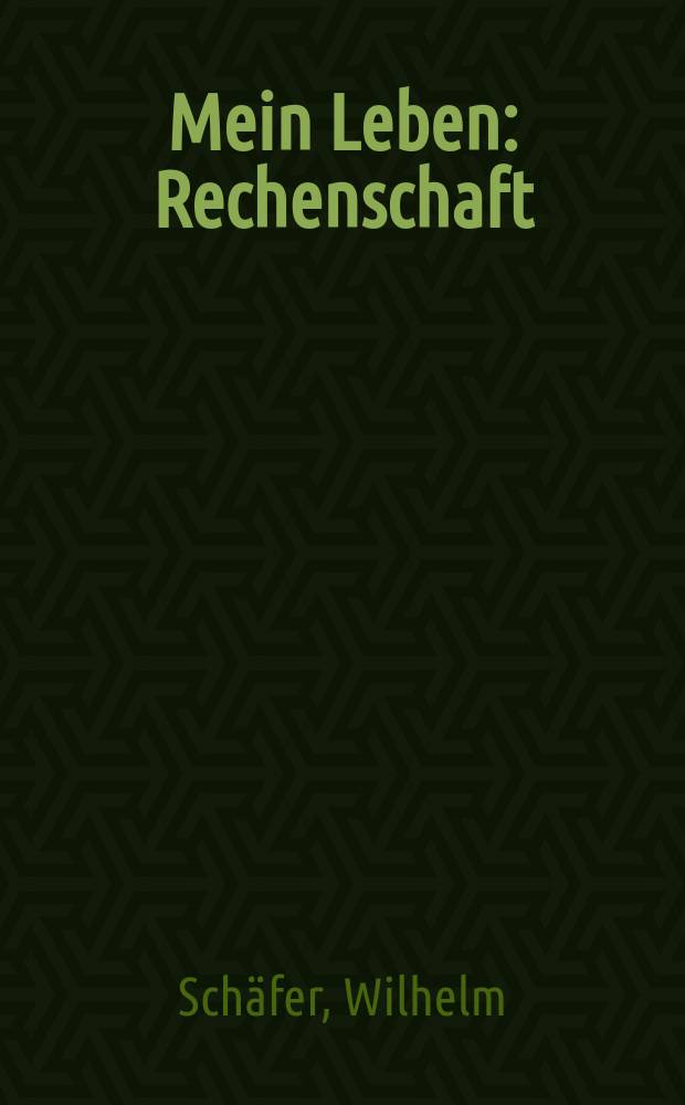 Mein Leben : Rechenschaft