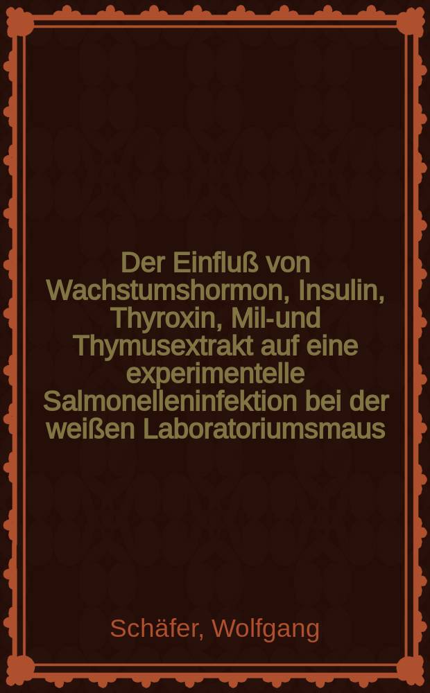 Der Einfluß von Wachstumshormon, Insulin, Thyroxin, Milz- und Thymusextrakt auf eine experimentelle Salmonelleninfektion bei der weißen Laboratoriumsmaus : Inaug.-Diss. ... der ... Med. Fak. der Univ. des Saarlandes