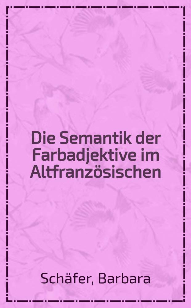 Die Semantik der Farbadjektive im Altfranzösischen