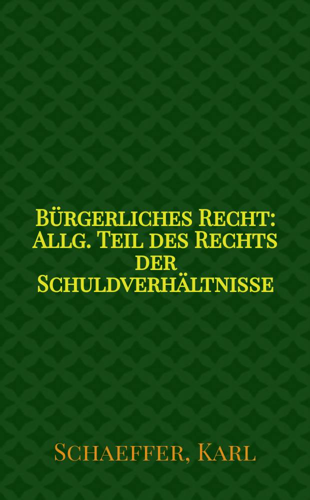 Bürgerliches Recht : Allg. Teil des Rechts der Schuldverhältnisse