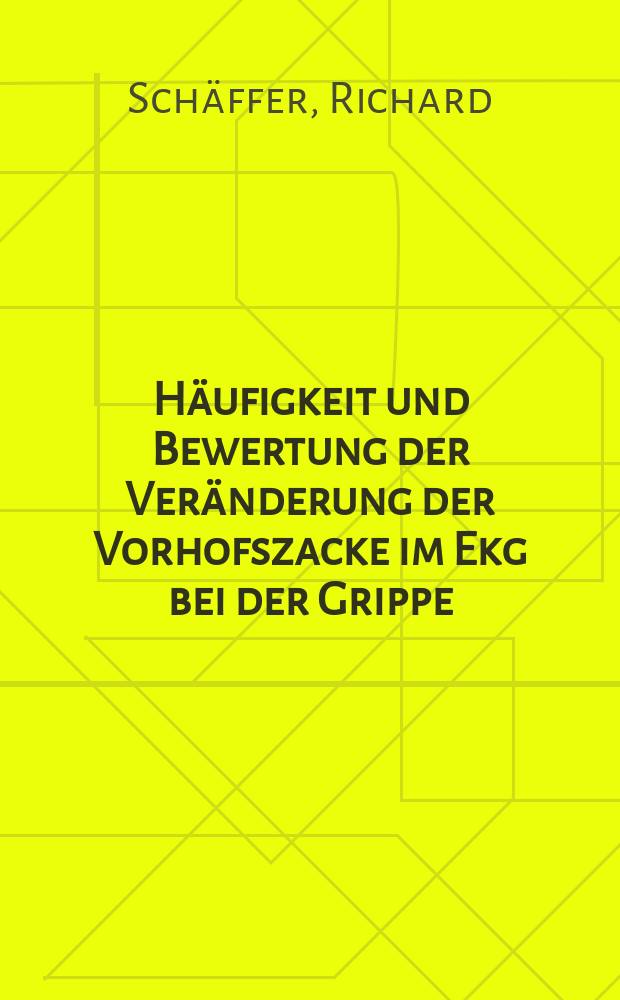 Häufigkeit und Bewertung der Veränderung der Vorhofszacke im Ekg bei der Grippe : Inaug.-Diss. zur Erlangung der Doktorwürde ... der ... Universität Heidelberg