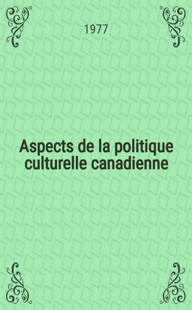 Aspects de la politique culturelle canadienne