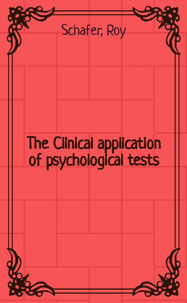 The Clinical application of psychological tests : Diagnostic summaries and case studies