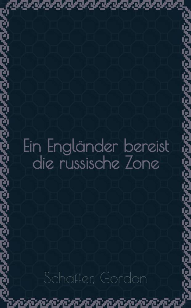 Ein Engländer bereist die russische Zone