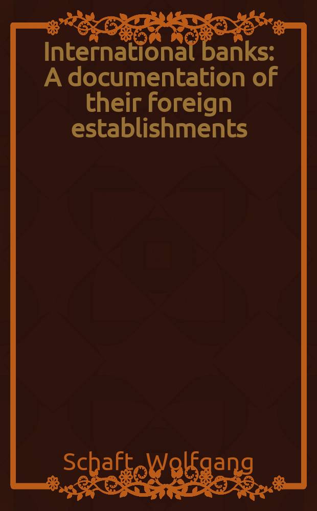 International banks : A documentation of their foreign establishments