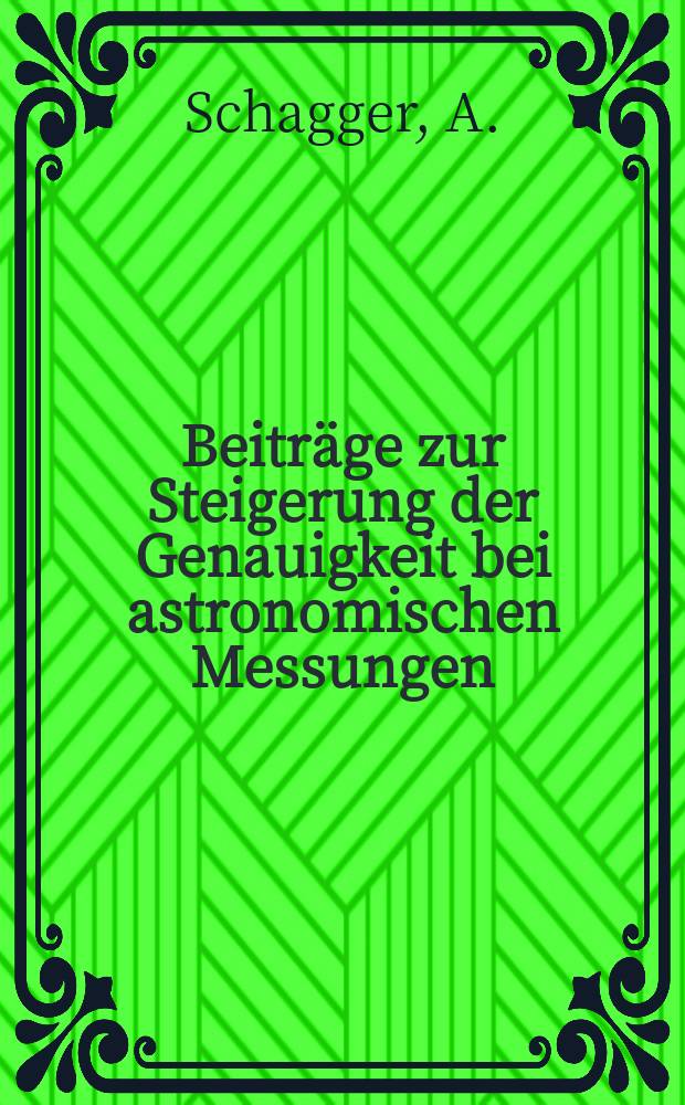 Beiträge zur Steigerung der Genauigkeit bei astronomischen Messungen