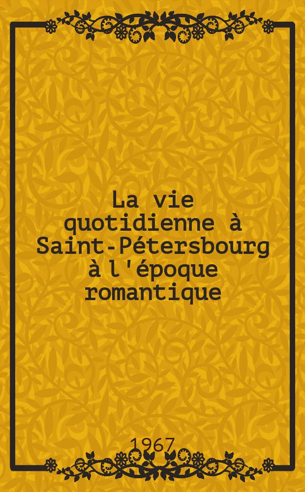 La vie quotidienne à Saint-Pétersbourg à l'époque romantique