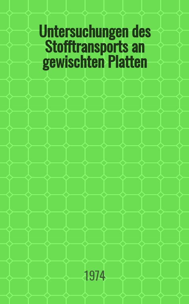 Untersuchungen des Stofftransports an gewischten Platten : Abh. ... der Eidgenössischen techn. Hochsch. Zürich
