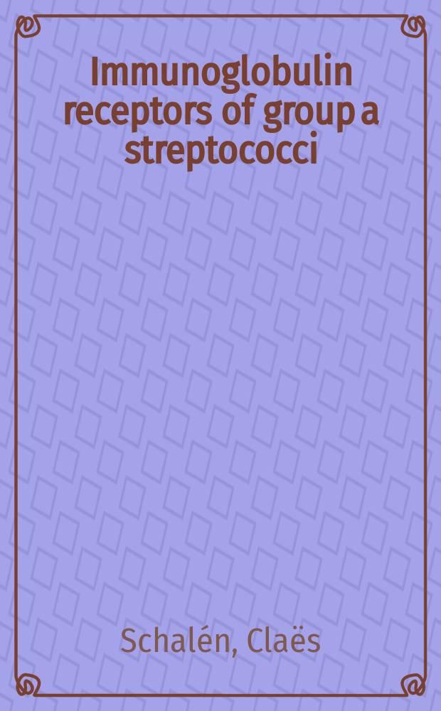 Immunoglobulin receptors of group a streptococci : Their specificity and importance for virulence : Akad. avh